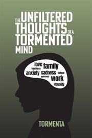 The Unfiltered Thoughts of a Tormented Mind cover image