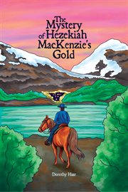 The Mystery of Hezekiah Mackenzie's Gold cover image