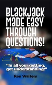 Blackjack Made Easy Through Questions! cover image
