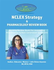 NCLEX Strategy & Pharmacology Review Book : Nursing Review Book for Answering Prioritization & Next Generation Questions cover image