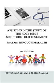 Assisting in the Study of the Holy Bible Scriptures Old Testament Psalms Through Malachi cover image