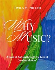 Why Music? a Look at Autism Through the Lens of Creative Motion cover image