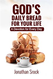 God's Daily Bread for Your Life : A Devotion for Every Day cover image
