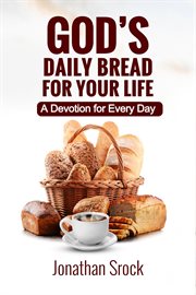 God's Daily Bread for Your Life: A Devotion for Every Day cover image