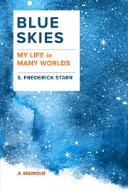 Blue Skies : My Life In Many Worlds cover image