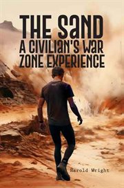 The Sand : A Civilian's War Zone Experience cover image