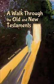 A Walk Through the Old and New Testaments cover image