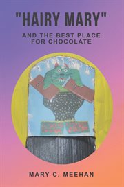 "Hairy Mary" and the Best Place for Chocolate cover image