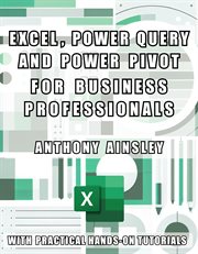 Excel, Power Query and Power Pivot for Business Professionals cover image
