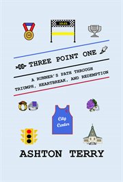 Three Point One: A Runner's Path Through Triumph, Heartbreak, and Redemption cover image