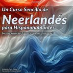 Un Curso Sencillo De Neerlandés Para Hispanohablantes cover image