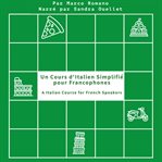 Un Cours D'Italien Simplifié Pour Francophones : An Italian Course for French Speakers cover image