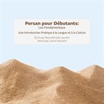 Persan pour Débutants: Les Fondamentaux : Une Introduction Pratique À La Langue Et À La Culture cover image