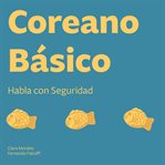 Coreano Básico : Habla Con Seguridad cover image
