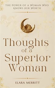 Thoughts of a Superior Woman : The Power Of A Woman Who Knows Her Worth cover image