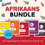 Learn Afrikaans Bundle - the Complete Beginner to Advanced Course (Levels 1-5) cover image