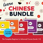Learn Chinese Bundle - the Complete Beginner to Advanced Course (Levels 1-5) cover image