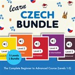 Learn Czech Bundle - the Complete Beginner to Advanced Course (Levels 1-5) cover image