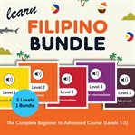 Learn Filipino Bundle - the Complete Beginner to Advanced Course (Levels 1-5) cover image