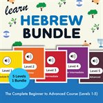 Learn Hebrew Bundle - the Complete Beginner to Advanced Course (Levels 1-5) cover image