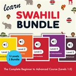Learn Swahili Bundle - the Complete Beginner to Advanced Course (Levels 1-5) cover image