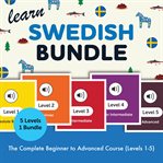 Learn Swedish Bundle - the Complete Beginner to Advanced Course (Levels 1-5) cover image