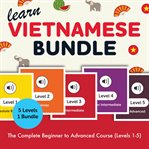 Learn Vietnamese Bundle - the Complete Beginner to Advanced Course (Levels 1-5) cover image