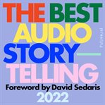 The best audio storytelling : 2022 cover image
