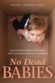 No dead babies: how amazon pursued profit above safety and how to protect your family cover image