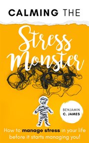 Calming the stress monster cover image
