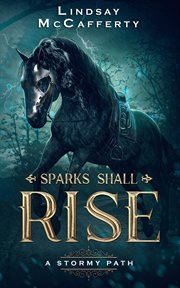 A Stormy Path : Sparks Shall Rise cover image