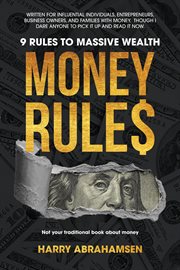 Money Rules : 9 Rules to Massive Wealth cover image