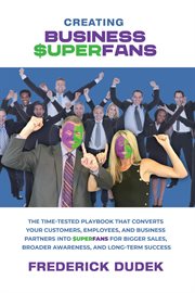 Creating business superfans: the time-tested playbook that converts your customers, employees : The Time cover image