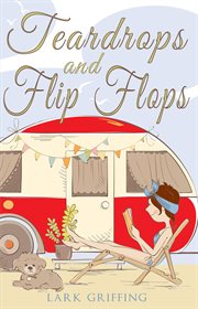 Teardrops and flip flops: a laugh out loud romantic comedy about a traveling widow, her rescue do : A Laugh Out Loud Romantic Comedy about a Traveling Widow, Her Rescue Do cover image