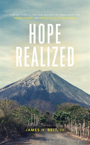 Hope realized: how the power of practical and spiritual development can diminish poverty and expose cover image