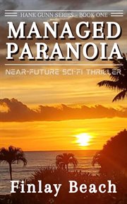 Managed paranoia : near-future sci-fi thriller cover image
