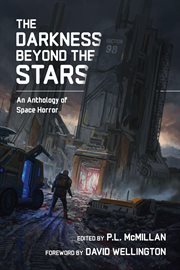 The Darkness Beyond the Stars : An Anthology of Space Horror cover image