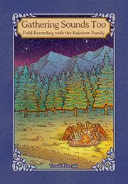 Gathering sounds too : field recording with the rainbow family cover image