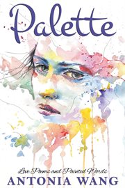 Palette: love poems and painted words : love poems and painted words cover image