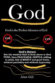 God - god is the perfect absence of evil : God Is the Perfect Absence of Evil cover image