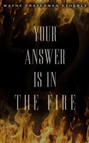 Your Answer Is in the Fire cover image