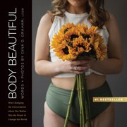 Body beautiful : how changing the conversation about our bodies has the power to change the world cover image