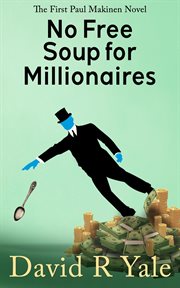 No Free Soup for Millionaires : Shingle Creek Sagas cover image