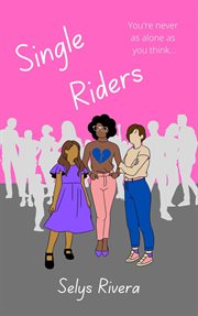 Single riders: a ya novella : A YA Novella cover image