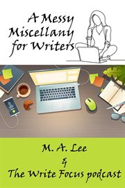 A messy miscellany for writers cover image