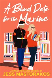 A Blind Date for the Marine : First Comes Love cover image