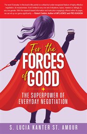 For the Forces of Good : The Superpower of Everyday Negotiation cover image