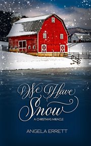 We have snow: a christmas miracle : A Christmas Miracle cover image