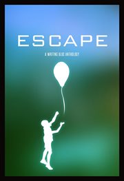 Escape: a writing bloc anthology : A Writing Bloc Anthology cover image