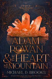 Adam Rowan and the heart of the mountain. Heart of the Wayshower saga cover image